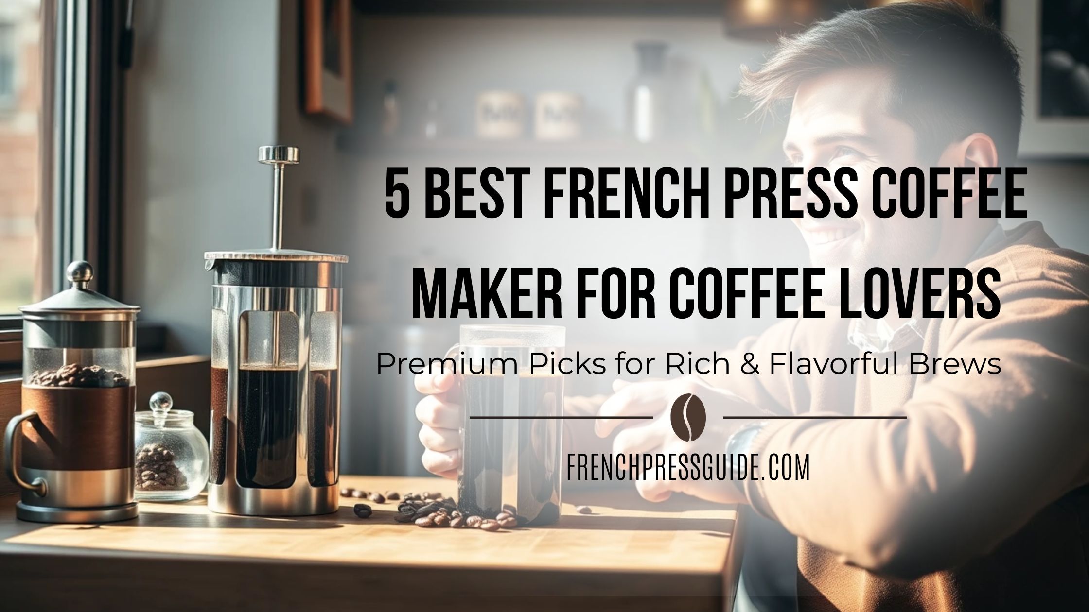 Best French Press Coffee Maker for Coffee Lovers