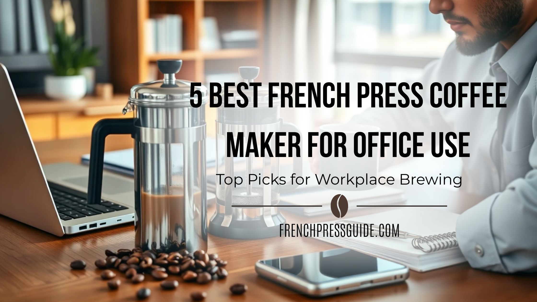 Best French Press Coffee Maker for Office Use