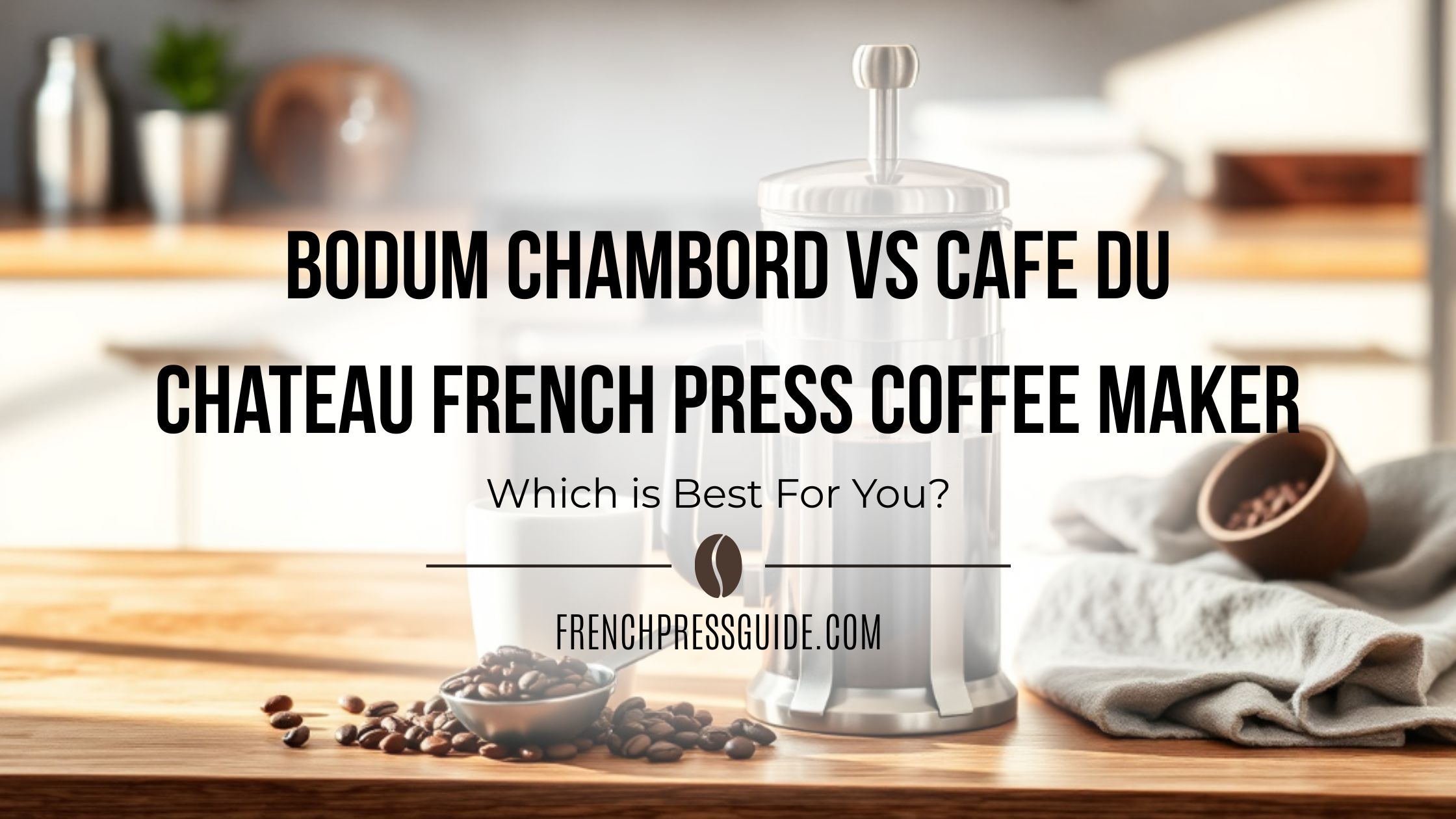 Bodum Chambord vs Cafe du Chateau French Press Coffee Maker